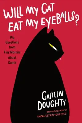 Il mio gatto mi mangerà i bulbi oculari?: Le grandi domande dei piccoli mortali sulla morte - Will My Cat Eat My Eyeballs?: Big Questions from Tiny Mortals about Death
