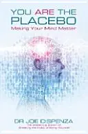 Tu sei il placebo - Fare in modo che la tua mente sia importante - You Are the Placebo - Making Your Mind Matter