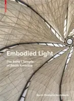 Luce incarnata - Il tempio baha'i del Sud America - Embodied Light - The Baha'i Temple of South America