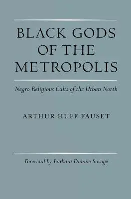 Gli dei neri della metropoli: Culti religiosi negri del Nord urbano - Black Gods of the Metropolis: Negro Religious Cults of the Urban North