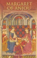 Margherita d'Angiò: Regalità e potere nell'Inghilterra del tardo Medioevo - Margaret of Anjou: Queenship and Power in Late Medieval England