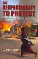 La responsabilità di proteggere: Porre fine ai crimini di atrocità di massa una volta per tutte - The Responsibility to Protect: Ending Mass Atrocity Crimes Once and for All
