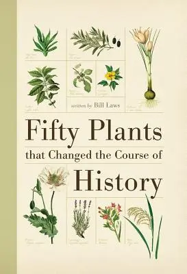 Cinquanta piante che hanno cambiato il corso della storia - Fifty Plants That Changed the Course of History