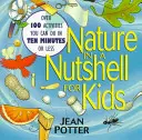 Natura in pillole per bambini: Oltre 100 attività che si possono fare in dieci minuti o meno - Nature in a Nutshell for Kids: Over 100 Activities You Can Do in Ten Minutes or Less