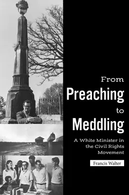 Dalla predicazione all'ingerenza: Un ministro bianco nel movimento per i diritti civili - From Preaching to Meddling: A White Minister in the Civil Rights Movement