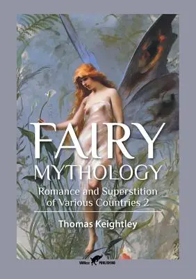 Mitologia delle fate 2: Romanticismo e superstizione di vari paesi - Fairy Mythology 2: Romance and Superstition of Various Countries