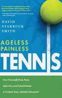 Tennis senza dolore senza età: Liberatevi da dolori, infortuni e limitazioni e liberate il vostro potenziale atletico - Ageless Painless Tennis: Free Yourself from Pain, Injuries, and Limitations & Unlock Your Athletic Potential