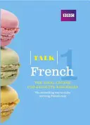 Talk French 1 (Book/CD Pack) - Il corso di francese ideale per i principianti assoluti - Talk French 1 (Book/CD Pack) - The ideal French course for absolute beginners