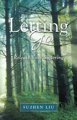 Lasciar andare: Liberare la sofferenza - Letting Go: Release Your Suffering