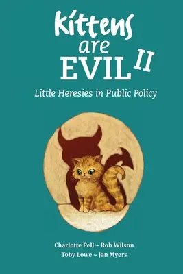 I gattini sono cattivi II: Piccole eresie nelle politiche pubbliche - Kittens Are Evil II: Little Heresies in Public Policy