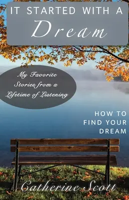 È iniziato tutto con un sogno: come trovare il proprio sogno - It Started with a Dream: How to Find Your Dream