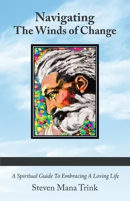 Navigare nei venti del cambiamento: Una guida spirituale per abbracciare una vita amorevole - Navigating the Winds of Change: A Spiritual Guide to Embracing a Loving Life
