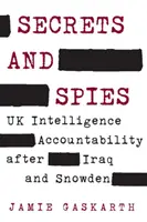 Segreti e spie: La responsabilità dei servizi segreti del Regno Unito dopo l'Iraq e Snowden - Secrets and Spies: UK Intelligence Accountability After Iraq and Snowden