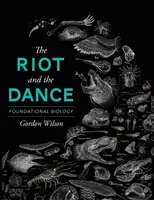 Il tumulto e la danza: Biologia fondamentale - The Riot and the Dance: Foundational Biology