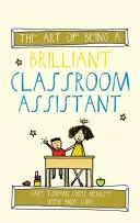 L'arte di essere un assistente di classe brillante - The Art of Being a Brilliant Classroom Assistant
