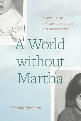 Un mondo senza Martha: un libro di memorie sulle sorelle, la disabilità e la differenza - A World Without Martha: A Memoir of Sisters, Disability, and Difference
