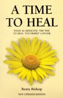 Tempo di guarire - Insegnare a tutto il corpo a sconfiggere un cancro incurabile - Time to Heal - Teaching the Whole Body to Beat Incurable Cancer