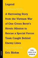 Leggenda: L'incredibile storia dell'eroica missione del Sergente dei Berretti Verdi Roy Benavidez per salvare una squadra di Forze Speciali catturata nel retroterra. - Legend: The Incredible Story of Green Beret Sergeant Roy Benavidez's Heroic Mission to Rescue a Special Forces Team Caught Beh