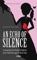 L'eco del silenzio - Uno studio di ricerca completo sul matrimonio infantile precoce (ECM) in Iran - Echo of Silence - A Comprehensive Research Study on Early Child Marriage (ECM) in Iran