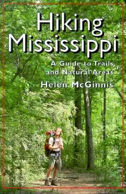 Escursioni nel Mississippi: Guida ai sentieri e alle aree naturali - Hiking Mississippi: A Guide to Trails and Natural Areas