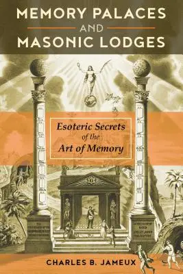 Palazzi della memoria e logge massoniche: I segreti esoterici dell'arte della memoria - Memory Palaces and Masonic Lodges: Esoteric Secrets of the Art of Memory