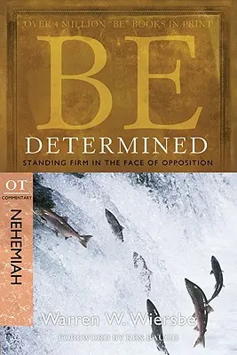Siate determinati: Rimanere saldi di fronte all'opposizione: Commento all'AT Neemia - Be Determined: Standing Firm in the Face of Opposition: OT Commentary Nehemiah