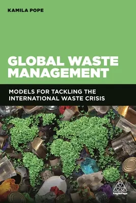 Gestione globale dei rifiuti: Modelli per affrontare la crisi internazionale dei rifiuti - Global Waste Management: Models for Tackling the International Waste Crisis