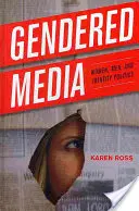 Media di genere: Donne, uomini e politiche dell'identità - Gendered Media: Women, Men, and Identity Politics