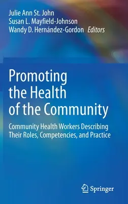 Promuovere la salute della comunità: Gli operatori sanitari della comunità descrivono i loro ruoli, le loro competenze e la loro pratica - Promoting the Health of the Community: Community Health Workers Describing Their Roles, Competencies, and Practice