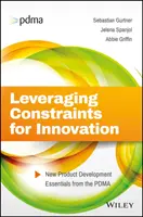 Sfruttare i vincoli per l'innovazione: Elementi essenziali per lo sviluppo di nuovi prodotti dalla PDMA - Leveraging Constraints for Innovation: New Product Development Essentials from the PDMA