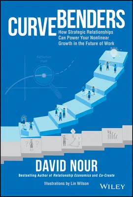Curve Bender: Come le relazioni strategiche possono alimentare la vostra crescita non lineare nel futuro del lavoro - Curve Benders: How Strategic Relationships Can Power Your Non-Linear Growth in the Future of Work