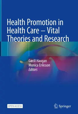 Promozione della salute nell'assistenza sanitaria - Teorie e ricerche fondamentali - Health Promotion in Health Care - Vital Theories and Research