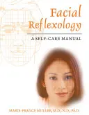 Riflessologia facciale: Manuale di autocura - Facial Reflexology: A Self-Care Manual