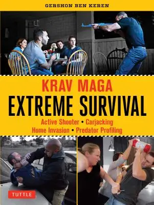 Krav Maga Extreme Survival: Sparatoria attiva * Furto d'auto * Invasione domestica * Profilazione del predatore - Krav Maga Extreme Survival: Active Shooter * Carjacking * Home Invasion * Predator Profiling