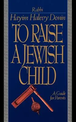 Crescere un bambino ebreo: Una guida per i genitori - To Raise a Jewish Child: A Guide for Parents