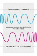 Il libro della voce per persone trans e non binarie: Una guida pratica per creare e sostenere una voce e una comunicazione autentiche - The Voice Book for Trans and Non-Binary People: A Practical Guide to Creating and Sustaining Authentic Voice and Communication