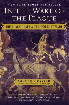 Sulla scia della peste: La peste nera e il mondo che ha creato - In the Wake of the Plague: The Black Death and the World It Made