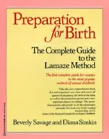Preparazione al parto: La guida completa al metodo Lamaze - Preparation for Birth: The Complete Guide to the Lamaze Method