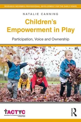 L'empowerment dei bambini nel gioco: Partecipazione, voce e proprietà - Children's Empowerment in Play: Participation, Voice and Ownership