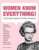 Le donne sanno tutto: 3.241 battute, citazioni e osservazioni brillanti - Women Know Everything!: 3,241 Quips, Quotes, & Brilliant Remarks