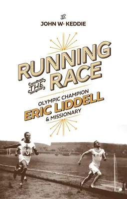 Correre la gara: Eric Liddell - Campione olimpico e missionario - Running the Race: Eric Liddell - Olympic Champion and Missionary