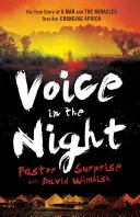 Voce nella notte: La vera storia di un uomo e dei miracoli che stanno cambiando l'Africa - Voice in the Night: The True Story of a Man and the Miracles That Are Changing Africa