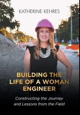 Costruire la vita di una donna ingegnere: Costruire il viaggio e le lezioni dal campo - Building The Life of A Woman Engineer: Constructing the Journey and Lessons from the Field