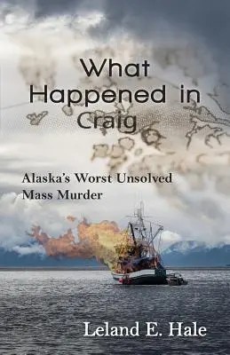 Cosa è successo a Craig: il peggior omicidio di massa irrisolto dell'Alaska - What Happened in Craig: Alaska's Worst Unsolved Mass Murder