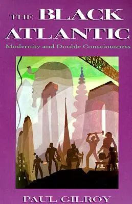 L'Atlantico nero: Modernità e doppia coscienza - The Black Atlantic: Modernity and Double-Consciousness