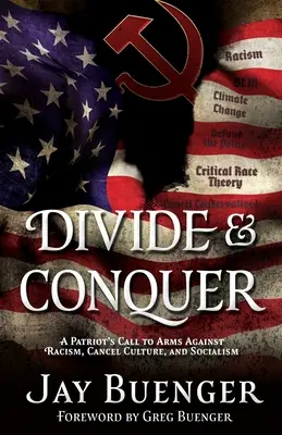 Dividere e conquistare: la chiamata alle armi di un patriota contro il razzismo, la cultura dell'annullamento e il socialismo - Divide & Conquer: A Patriot's Call to Arms Against Racism, Cancel Culture, and Socialism