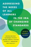 Rispondere alle esigenze di tutti gli studenti nell'era degli standard in evoluzione: Aiutare i nostri studenti più vulnerabili ad avere successo attraverso la flessibilità dell'insegnamento, l'inno - Addressing the Needs of All Learners in the Era of Changing Standards: Helping Our Most Vulnerable Students Succeed through Teaching Flexibility, Inno
