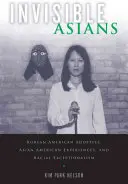Asiatici invisibili: Gli adottati coreano-americani, le esperienze asiatico-americane e l'eccezionalismo razziale - Invisible Asians: Korean American Adoptees, Asian American Experiences, and Racial Exceptionalism