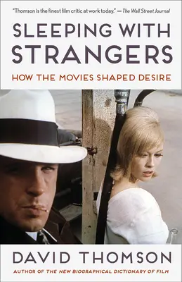 A letto con gli sconosciuti: come i film hanno plasmato il desiderio - Sleeping with Strangers: How the Movies Shaped Desire