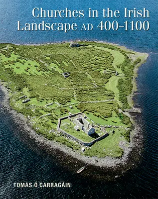 Le chiese nel paesaggio irlandese tra il 400 e il 1100 - Churches in the Irish Landscape Ad 400-1100